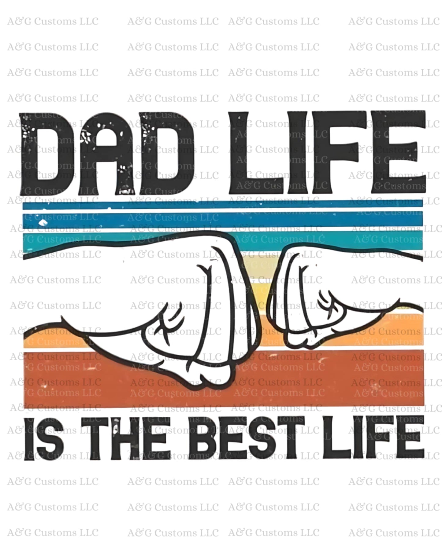Dad Life Is The Best Life